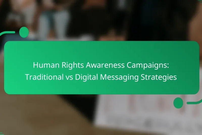 Human Rights Awareness Campaigns: Traditional vs Digital Messaging Strategies