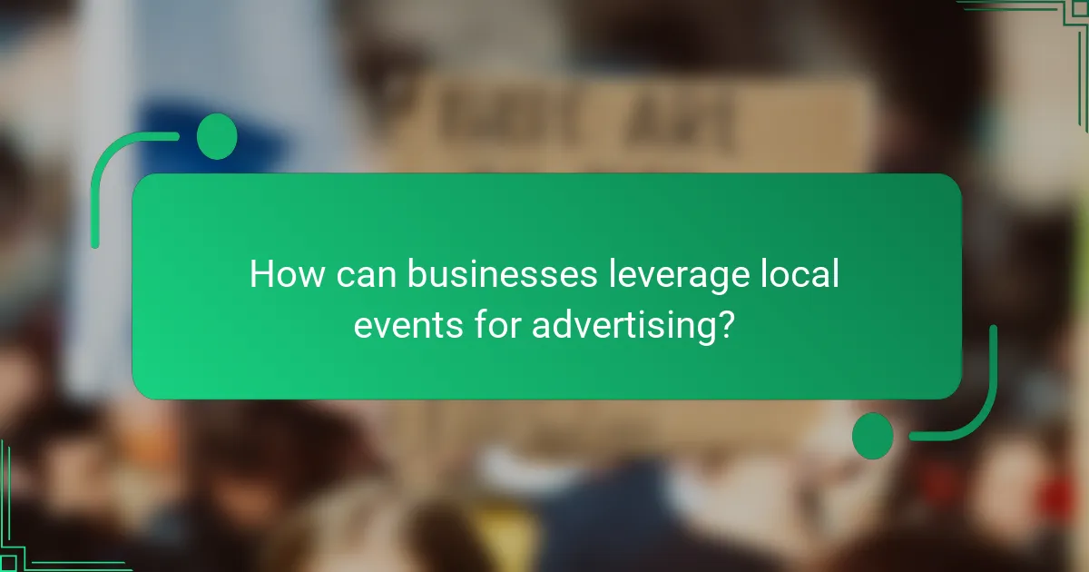 How can businesses leverage local events for advertising?