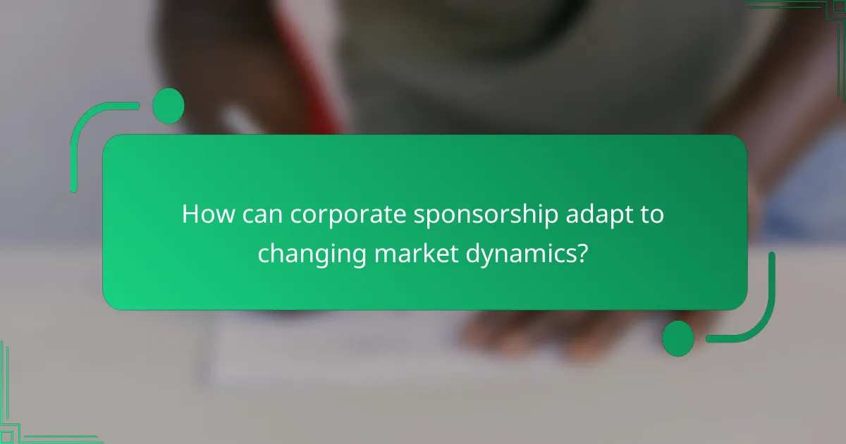 How can corporate sponsorship adapt to changing market dynamics?