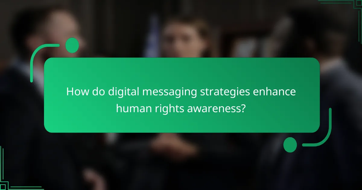 How do digital messaging strategies enhance human rights awareness?