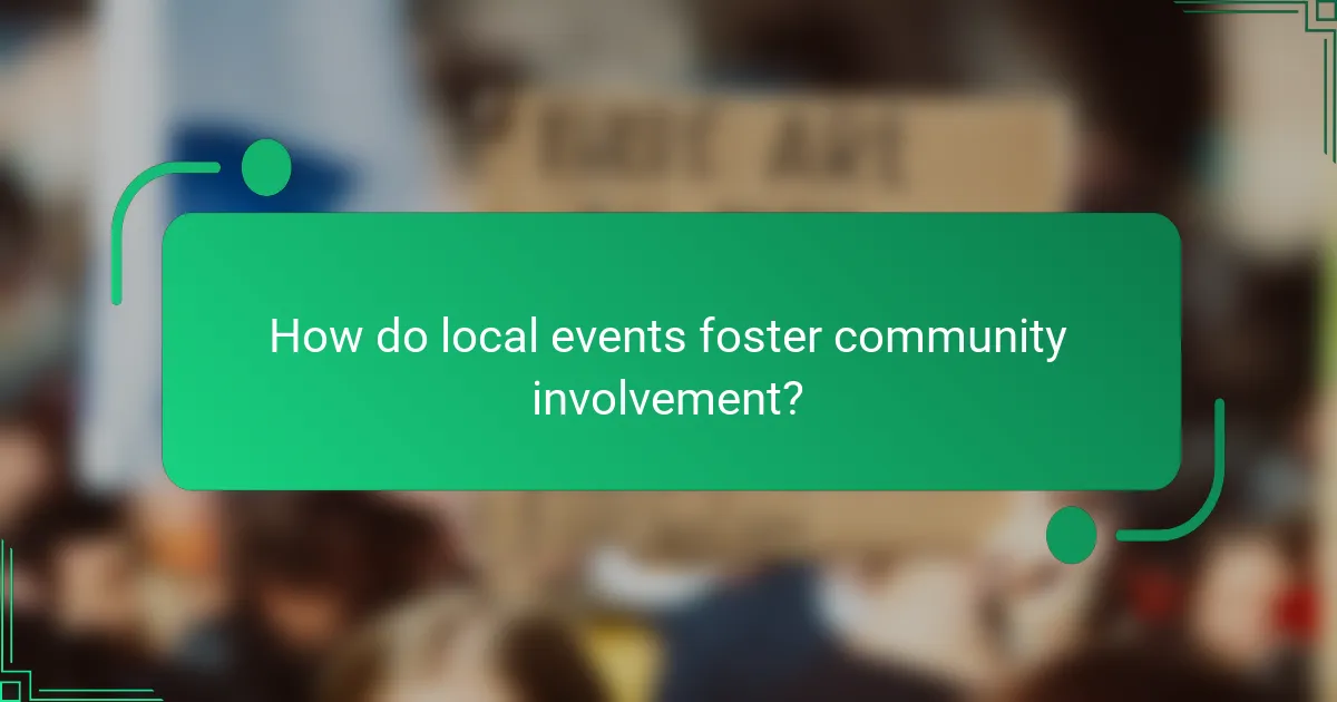 How do local events foster community involvement?