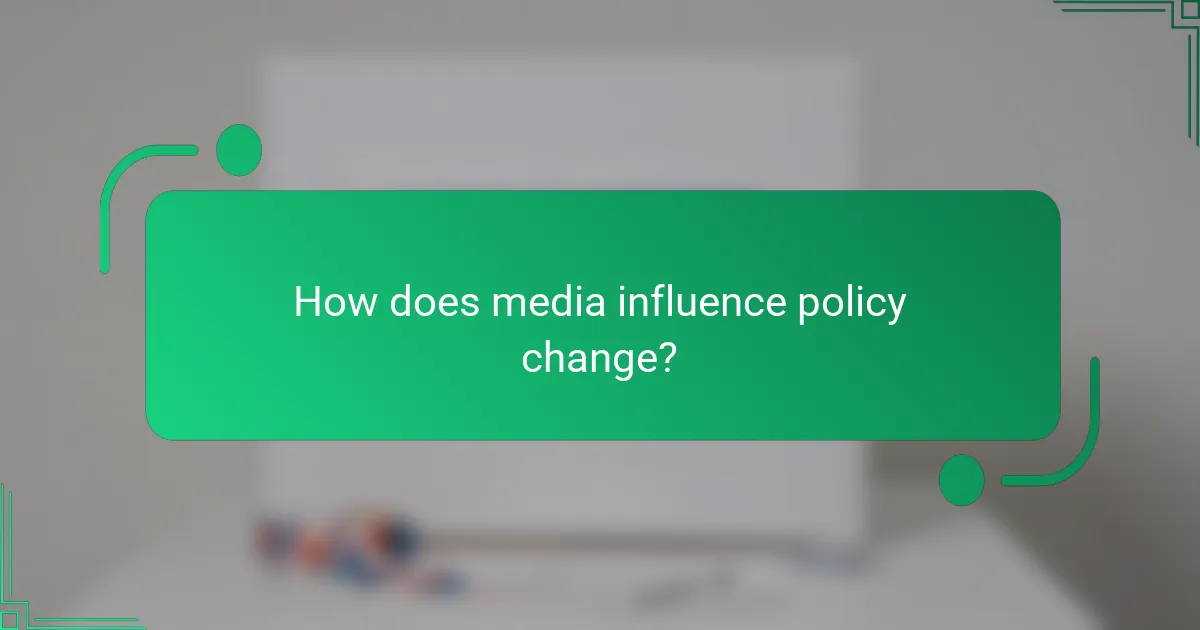 How does media influence policy change?