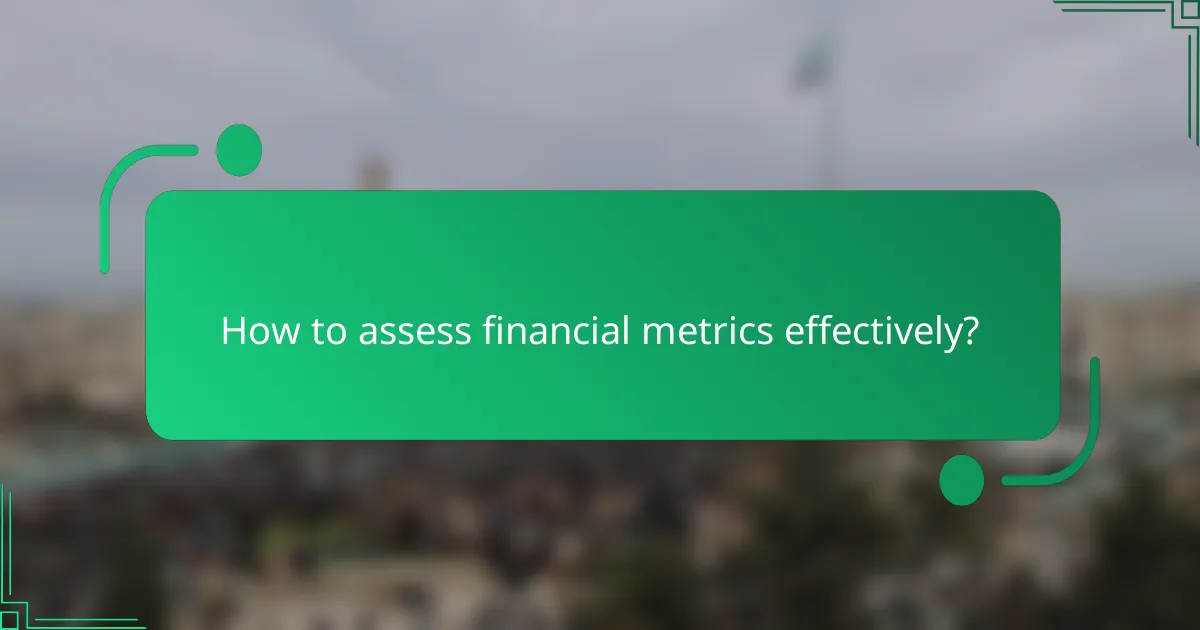 How to assess financial metrics effectively?