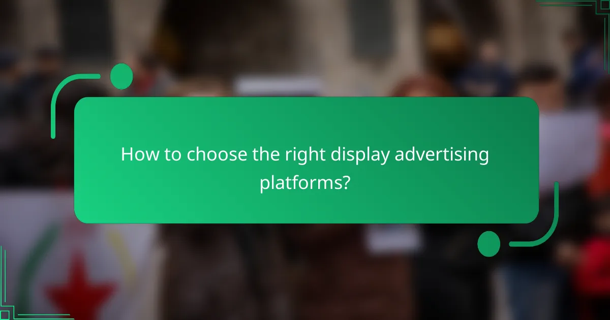 How to choose the right display advertising platforms?