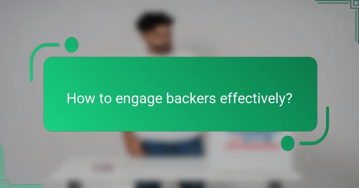 How to engage backers effectively?