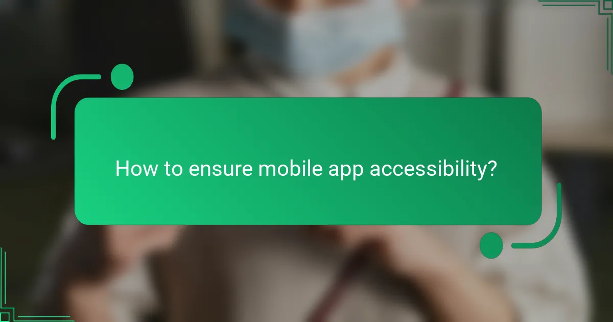 How to ensure mobile app accessibility?