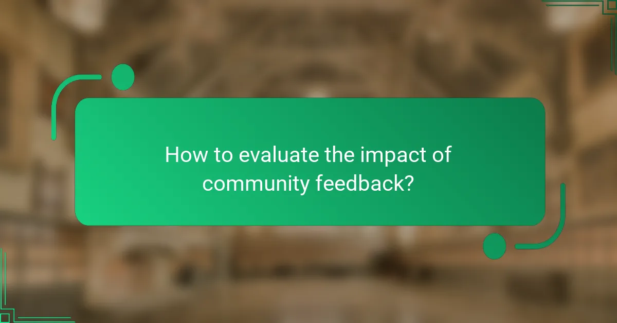 How to evaluate the impact of community feedback?