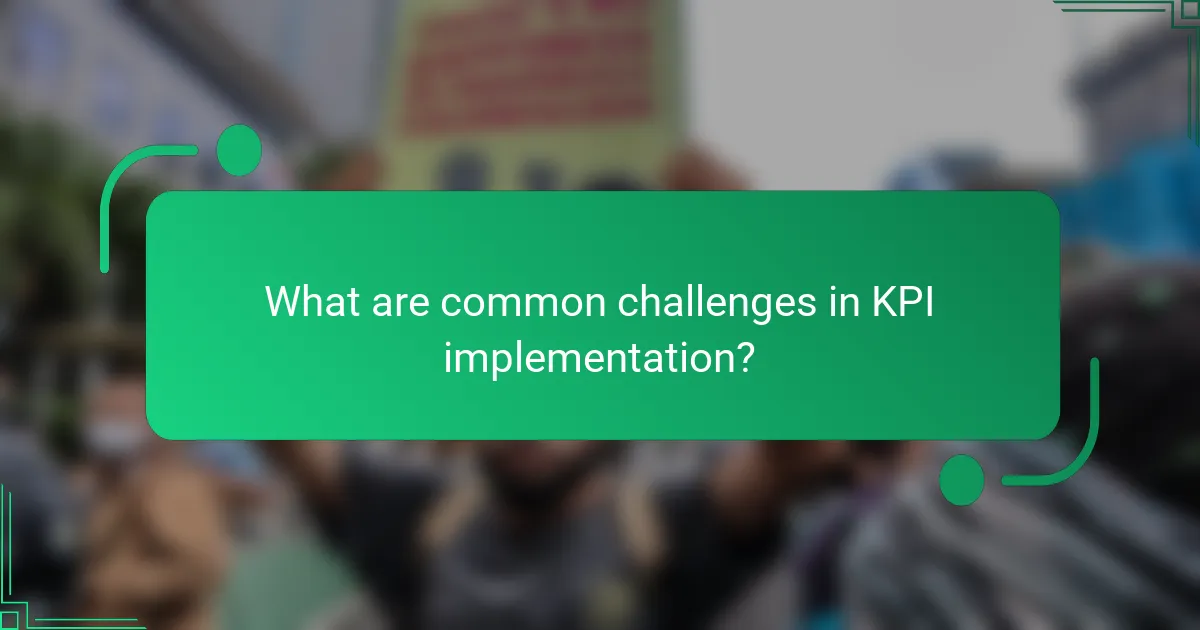 What are common challenges in KPI implementation?
