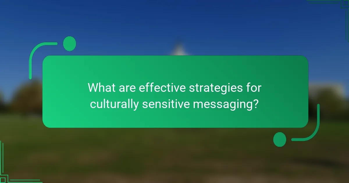 What are effective strategies for culturally sensitive messaging?
