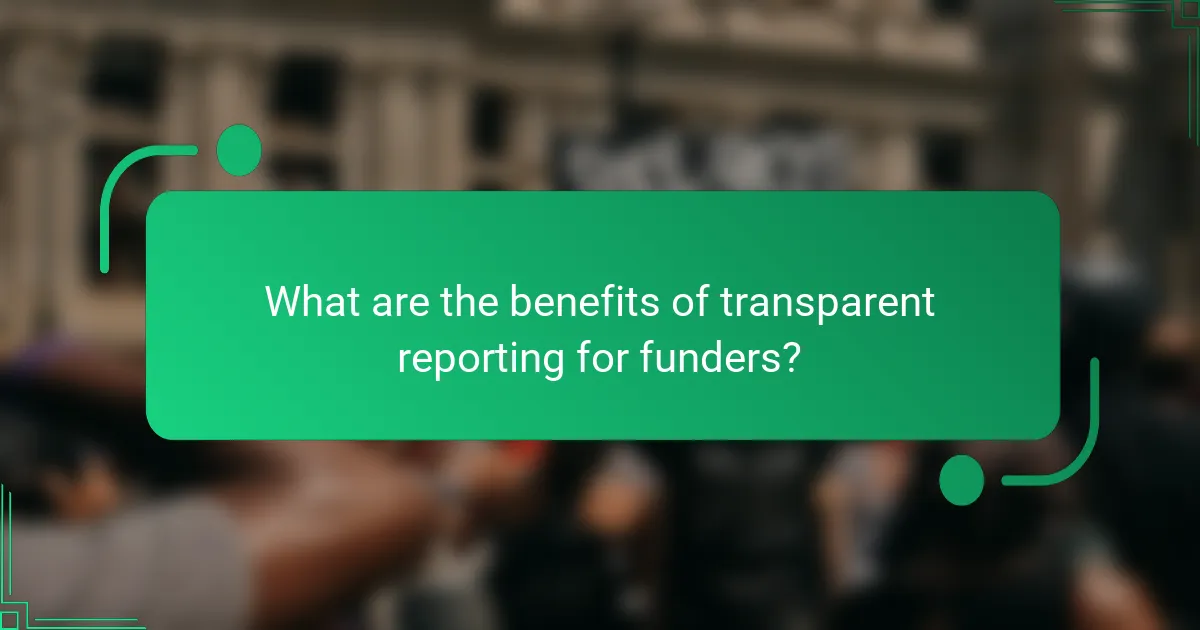 What are the benefits of transparent reporting for funders?