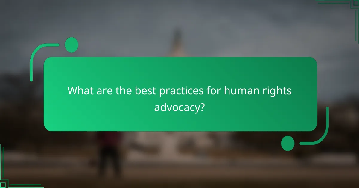 What are the best practices for human rights advocacy?