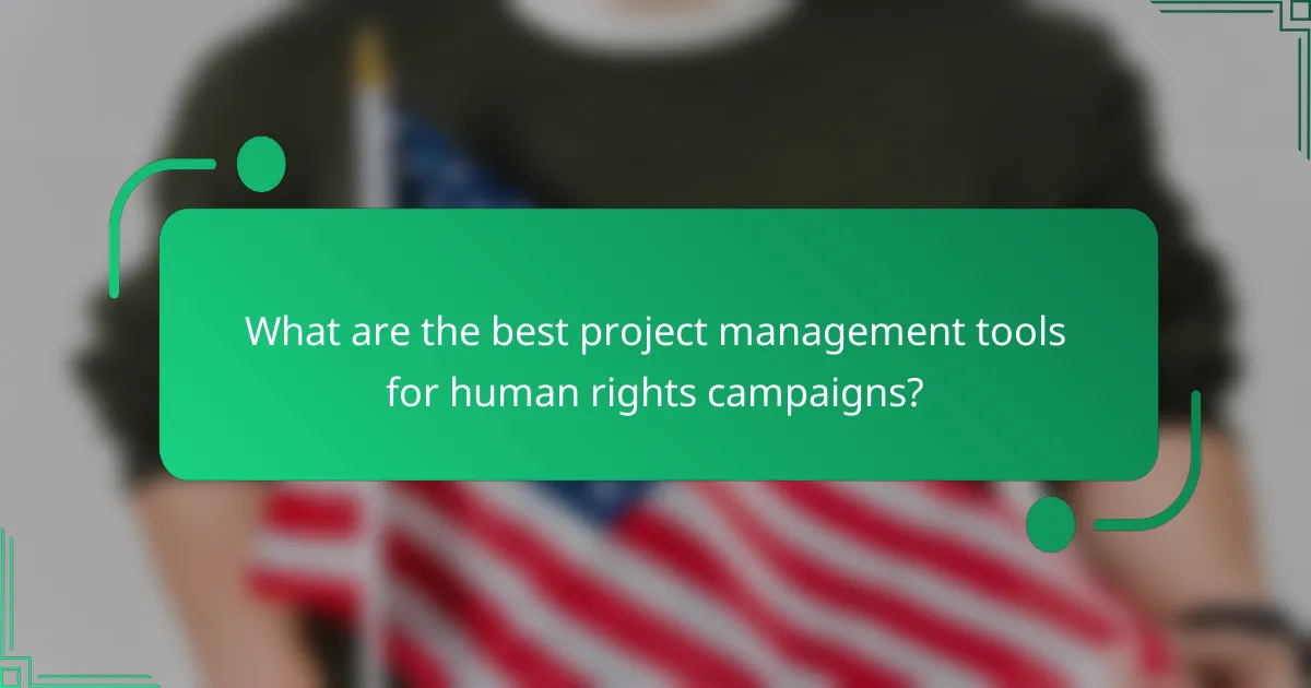 What are the best project management tools for human rights campaigns?