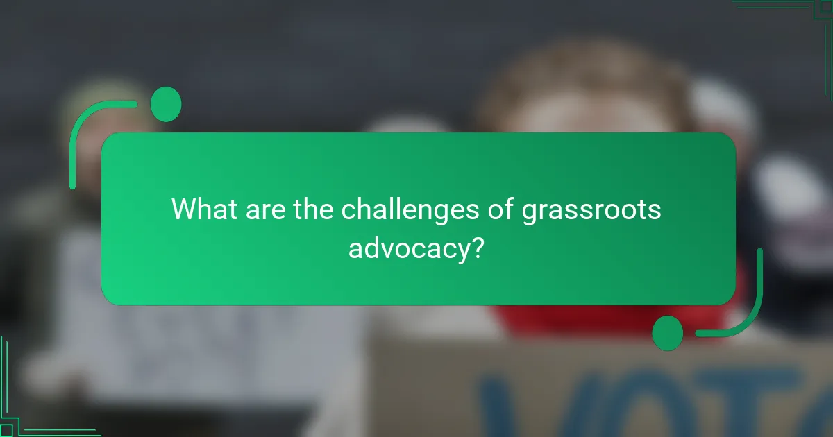 What are the challenges of grassroots advocacy?