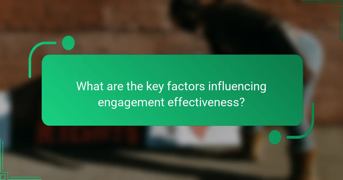 What are the key factors influencing engagement effectiveness?