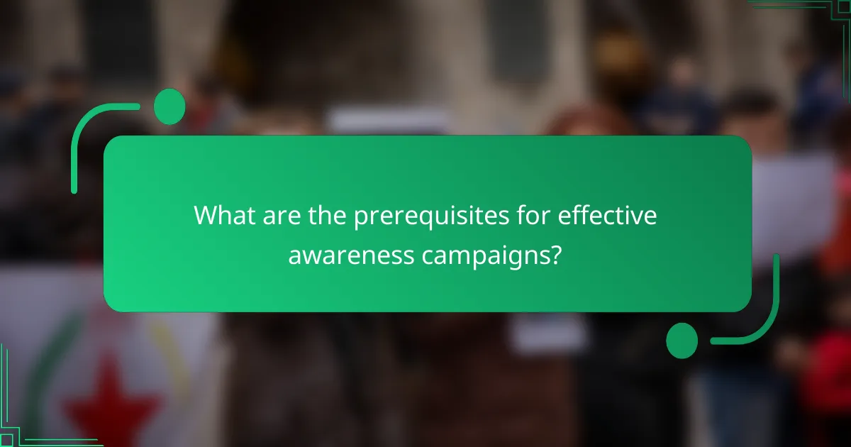 What are the prerequisites for effective awareness campaigns?