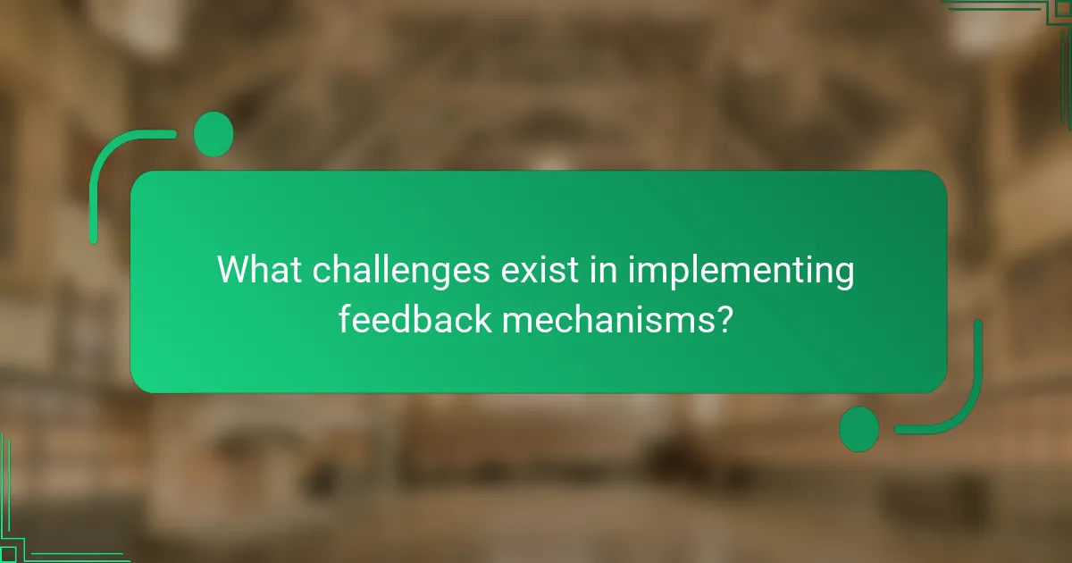 What challenges exist in implementing feedback mechanisms?