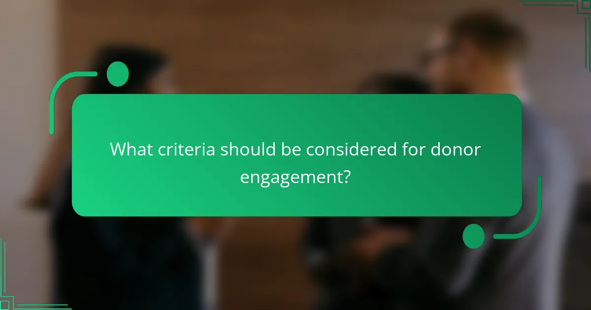 What criteria should be considered for donor engagement?