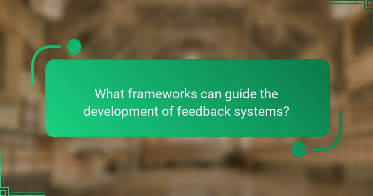 What frameworks can guide the development of feedback systems?