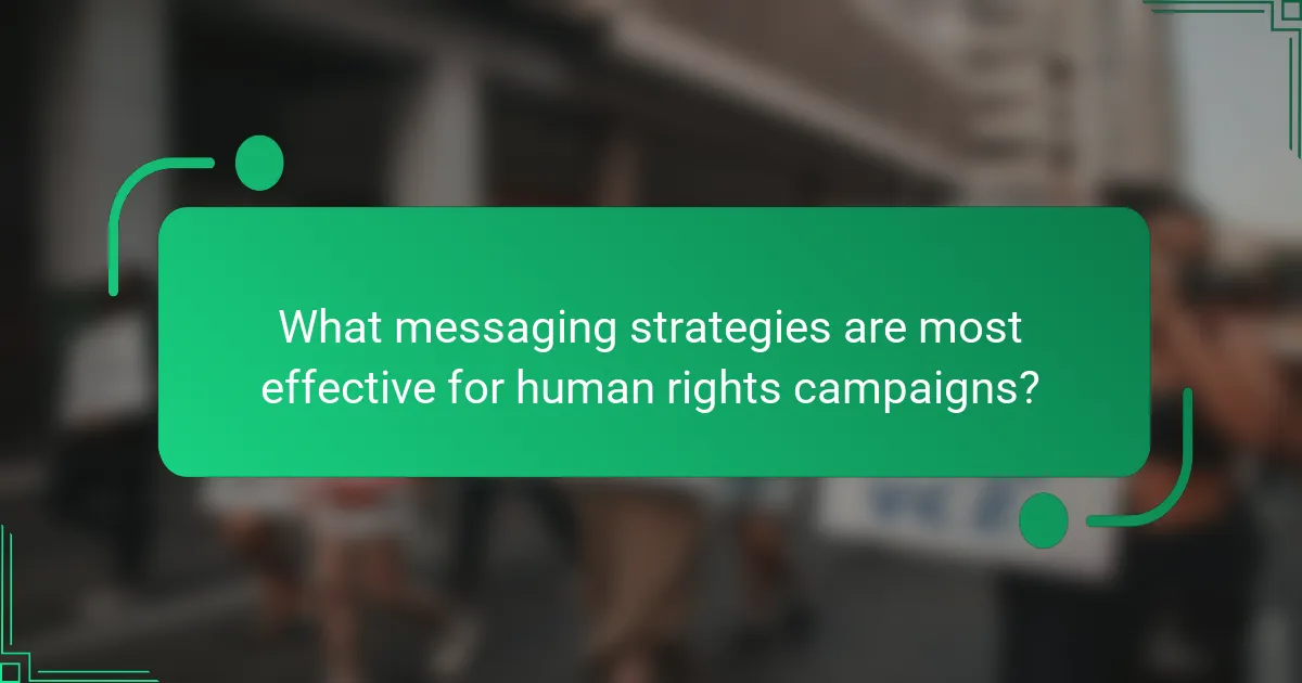What messaging strategies are most effective for human rights campaigns?