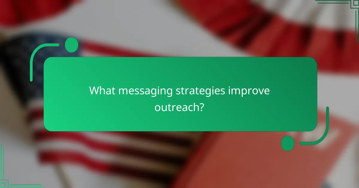 What messaging strategies improve outreach?