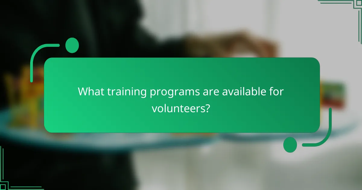 What training programs are available for volunteers?