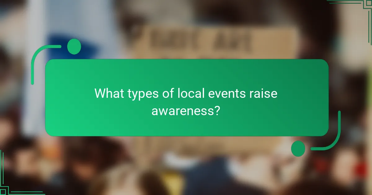 What types of local events raise awareness?